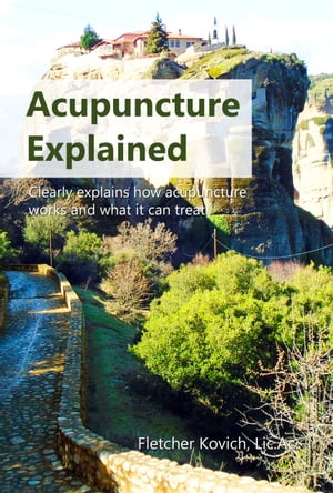 Acupuncture Explained Clearly explains how acupuncture works and what it can treat