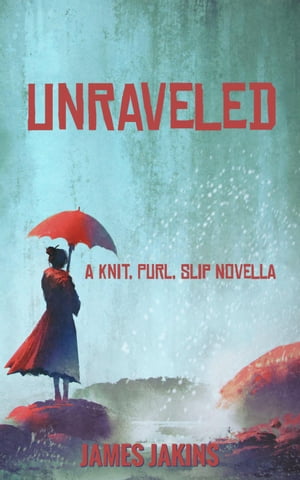 Unravelled Knit, Purl, Slip, #1【電子書籍