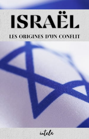 Isra?l Les origines d'un conflit