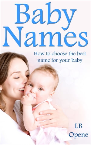Baby Names- How To Choose The Best Name For Your Baby