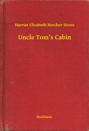 Uncle Tom's Cabin【電子書籍】[ Harriet Eli