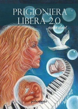 Prigioniera Libera 2.0【電子書籍】[ Anna Dari ]