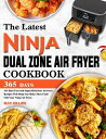 The Latest Ninja Dual Zone Air Fryer Cookbook: 365 Days Fast and Super-Delicious...