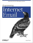 Programming Internet Email Mastering Internet Messaging Systems【電子書籍】[ David Wood ]