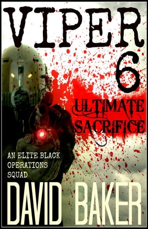 ŷKoboŻҽҥȥ㤨VIPER 6 - Ultimate Sacrifice VIPER, #6Żҽҡ[ David Baker ]פβǤʤ484ߤˤʤޤ