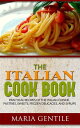 ŷKoboŻҽҥȥ㤨The Italian Cook Book or The Art of Eating Well; Practical Recipes of the Italian Cuisine, Pastries, Sweets, Frozen Delicacies, and SyrupsŻҽҡ[ Maria Gentile ]פβǤʤ606ߤˤʤޤ