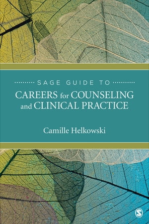 SAGE Guide to Careers for Counseling and Clinical Practice