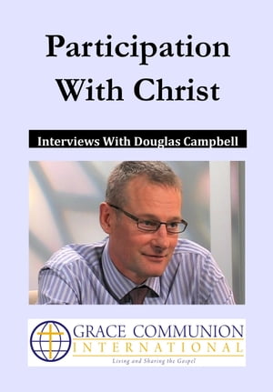 Participation With Christ: Interviews With Douglas Campbell