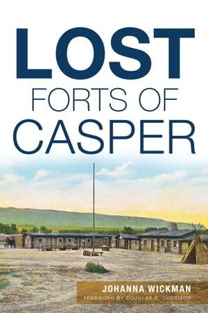 Lost Forts of Casper