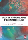 Education and the Discourse of Global Neoliberalism【電子書籍】