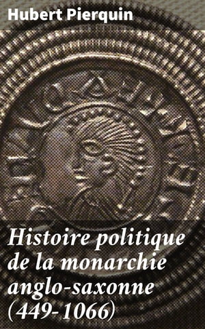 Histoire politique de la monarchie anglo-saxonne (449-1066)