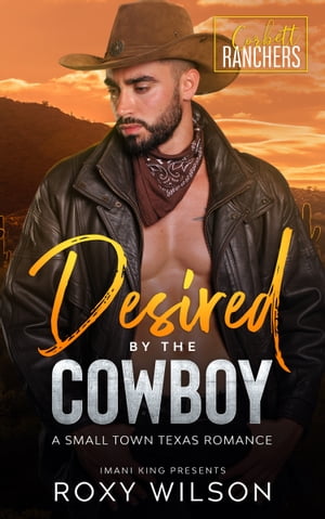 Desired by the Cowboy A Small Town Texas Romance