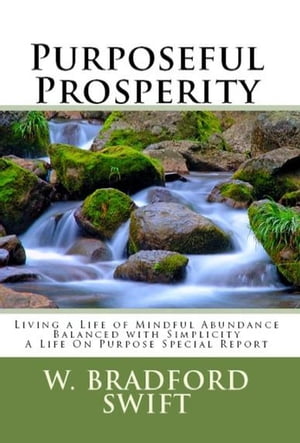 Purposeful Prosperity: Living a Life of Mindful Abundance Balanced with Simplicity