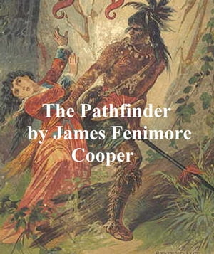 ŷKoboŻҽҥȥ㤨The Pathfinder or the Inland Sea, Third of the Leatherstocking TalesŻҽҡ[ James Fenimore Cooper ]פβǤʤ132ߤˤʤޤ