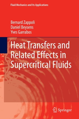 Heat Transfers and Related Effects in Supercritical Fluids【電子書籍】[ Daniel Beysens ]