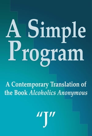 A Simple Program A Contemporary Translation of the Book, Alcoholics AnonymousŻҽҡ[ 