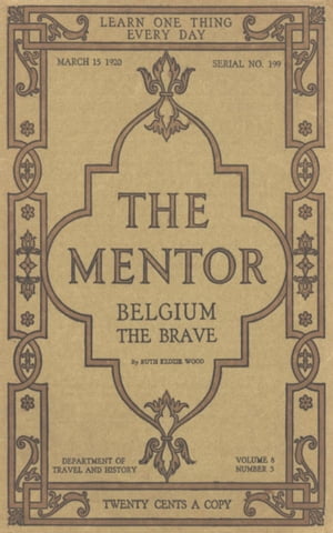 The Mentor: Belgium the Brave【電子書籍】[ Ruth Kedzie Wood ]