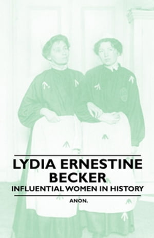 Lydia Ernestine Becker - Influential Women in History