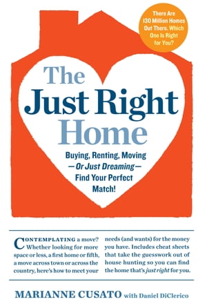 The Just Right Home Buying, Renting, Moving--or Just Dreaming--Find Your Perfect Match!【電子書籍】[ Marianne Cusato ]