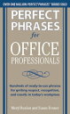 Perfect Phrases for Office Professionals: Hundreds of ready-to-use phrases for getting respect, recognition, and results in today"s workplace