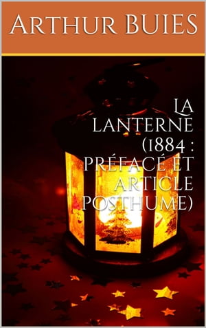 La lanterne (1884 : pr?fac? et article posthume)