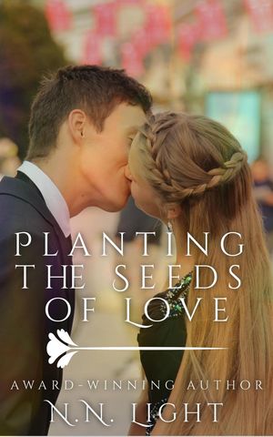 Planting the Seeds of Love: A Novella【電子書籍】 N. N. Light