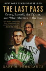 The Last Pass Cousy, Russell, the Celtics, and What Matters in the End【電子書籍】[ Gary M. Pomerantz ]