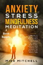 Anxiety Stress Mindfulness Meditation 4 Book Bundle Learn How To Reduce Your Anxieties With Meditation Techniques, Stress Less, Stopping Over Thinking And Eliminate The Fear Of What People Think