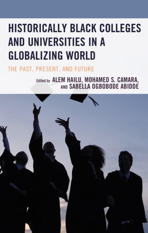 Historically Black Colleges and Universities in a Globalizing World The Past, Pr...