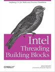 Intel Threading Building Blocks Outfitting C++ for Multi-core Processor Parallelism【電子書籍】[ James Reinders ]