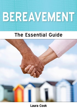 Bereavement: The Essential Guide