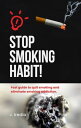 Step By Step Guidelines To Quit Smoking Cigarette Fast Guide To Quit Smoking And Eliminate Smoking Addictions To Refresh Your Body System