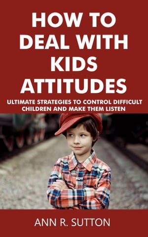 How to Deal with Kids Attitudes