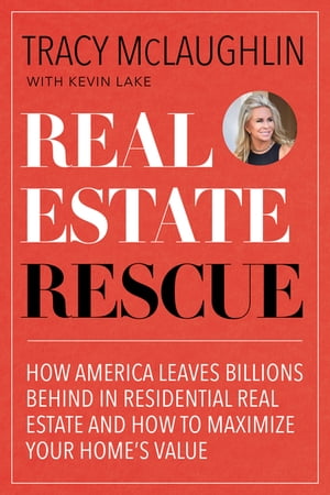 ŷKoboŻҽҥȥ㤨Real Estate Rescue How America Leaves Billions Behind in Residential Real Estate and How to Maximize Your Home's ValueŻҽҡ[ Tracy McLaughlin ]פβǤʤ1,440ߤˤʤޤ