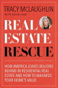 Real Estate Rescue How America Leaves Billions Behind in Residential Real Estate and How to Maximize Your Home's Value