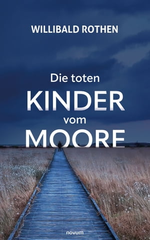 Die toten Kinder vom MooreŻҽҡ[ Willibald Rothen ]