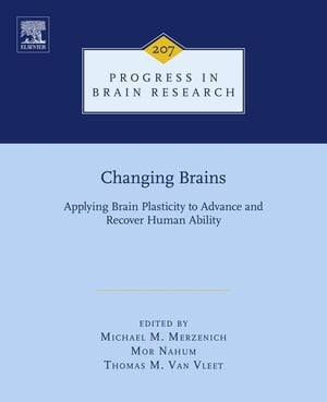 Changing Brains Applying Brain Plasticity to Advance and Recover Human Ability