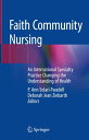 Faith Community Nursing An International Specialty Practice Changing the Understanding of Health【電子書籍】
