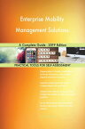 Enterprise Mobility Management Solutions A Complete Guide - 2019 Edition【電子書籍】[ Gerardus Blokdyk ]