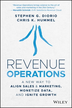 Revenue Operations A New Way to Align Sales Marketing, Monetize Data, and Ignite Growth【電子書籍】 Chris K. Hummel