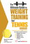 The Ultimate Guide to Weight Training for Tennis