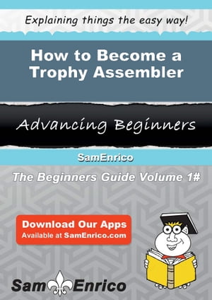 How to Become a Trophy Assembler How to Become a Trophy Assembler