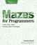 Mazes for Programmers Code Your Own Twisty Little PassagesŻҽҡ[ Jamis Buck ]