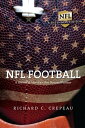 NFL Football A History of America 039 s New National Pastime【電子書籍】 Richard C. Crepeau