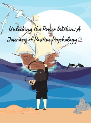 Unlocking the Power Within: A Journey of Positive Psychology 2 Psychology, #2