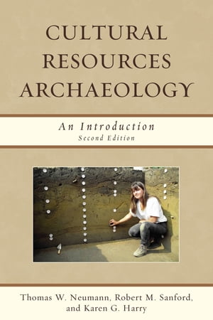 Cultural Resources Archaeology An Introduction【電子書籍】[ Thomas W. Neumann ]