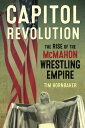 Capitol Revolution The Rise of the McMahon Wrestli