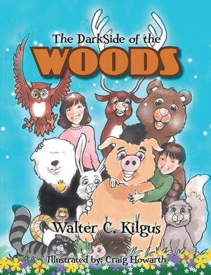 The Darkside of the Woods【電子書籍】 Walter C. Kilgus