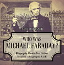 Who Was Michael Faraday Biography Books Best Sellers Children 039 s Biography Books【電子書籍】 Baby Professor