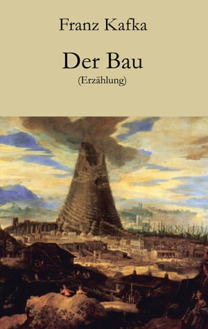 Der Bau Erz?hlung【電子書籍】[ Franz Kafka ]